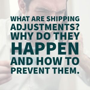Paid Inc [OLD] - What Are Shipping Adjustments?  Why Do They Happen and How to Prevent Them.